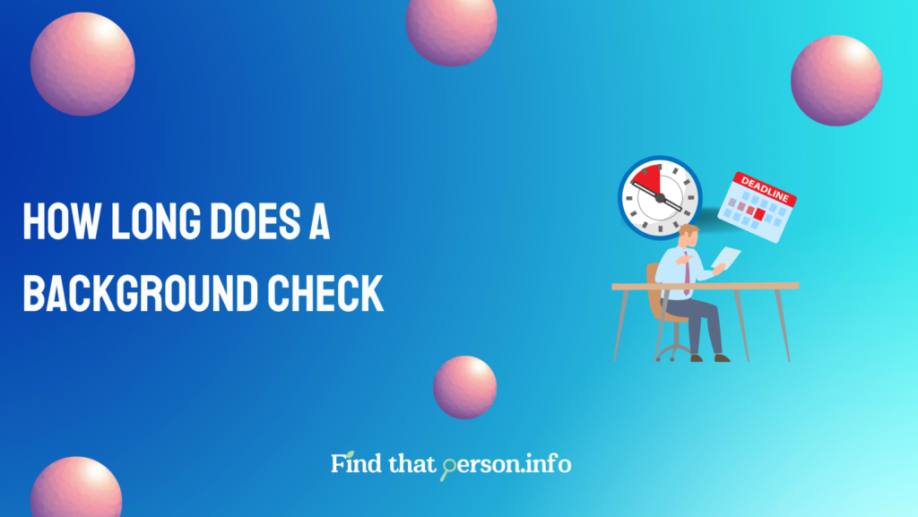 How Long Does a Background Check Take [2023]