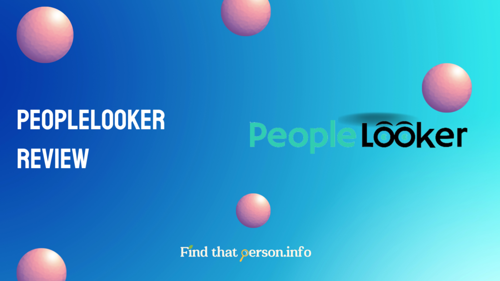 PeopleLooker Review – Is It the Best Available Option? 