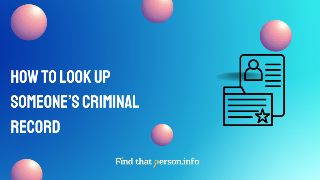 How to Look Up Someone’s Criminal Record