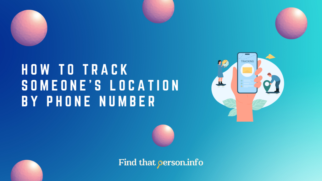 How to Track Someone's Location by Phone Number – 2024 Guide